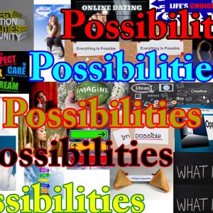 Possibilities